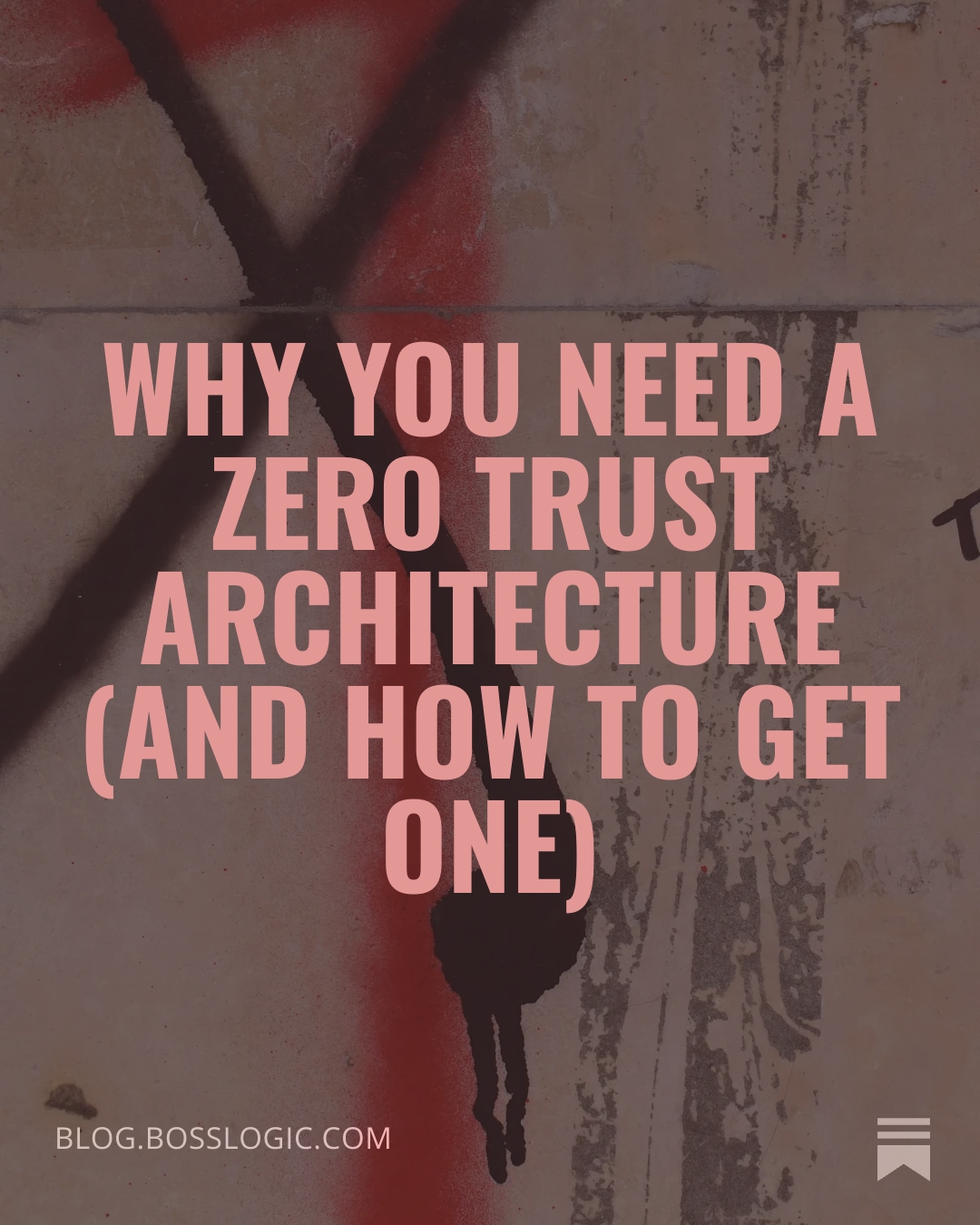 Why you need a zero trust architecture